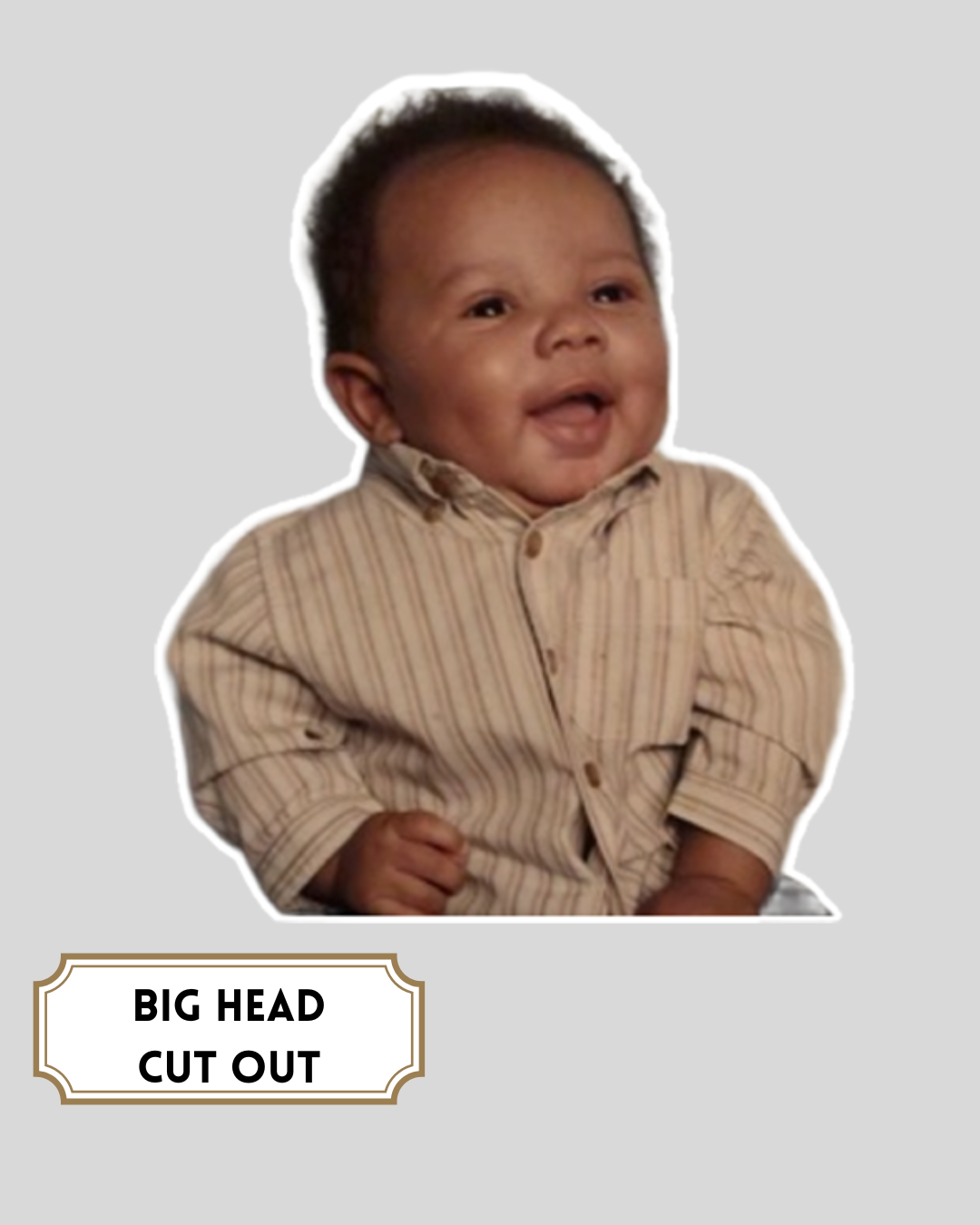 Big Head Cut Out